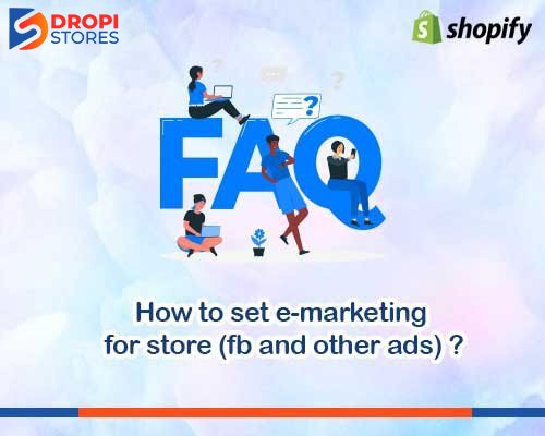 dropistore-How-to-set-e-marketing-for-store-fb-and-other-ads