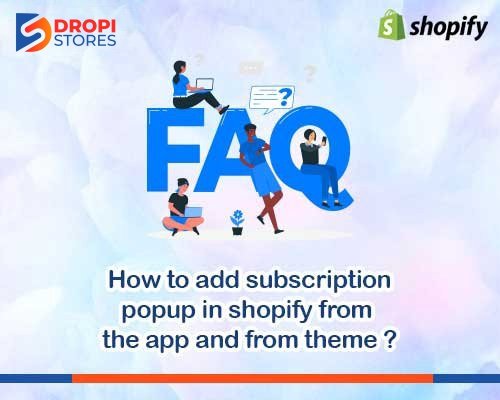 dropistores-how-to-add-subscription-popup-in-shopify-from-the-app-and-from-theme