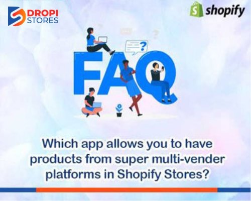 dropistores-which-app-allows-you-to-have-products-from-super-multi-vender-platoforms-in-shopify-stores